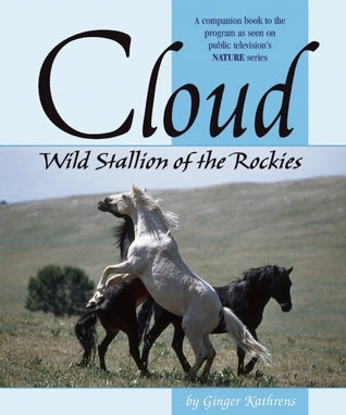 Cloud: Wild Stallion of the Rockies, Revised and Updated (CompanionHouse Books) A Companion Book to the Program Seen on Public Television's Nature Series