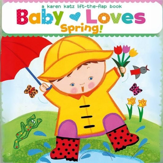 Baby Loves Spring!: A Karen Katz Lift-the-Flap Book (Karen Katz Lift-The-Flap Books)