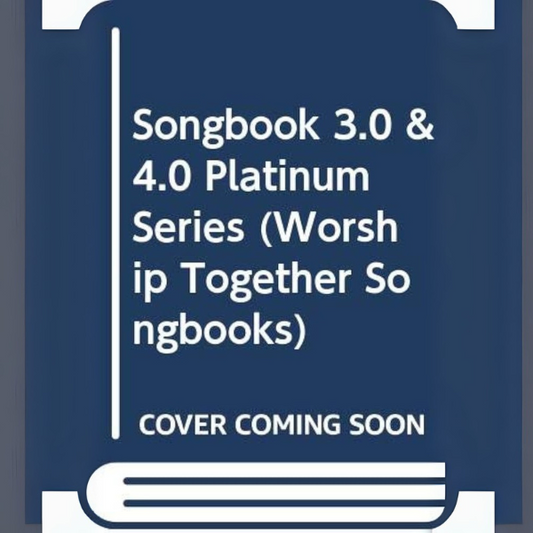 Songbook 3.0 & 4.0 Platinum Series (Worship Together Songbooks)