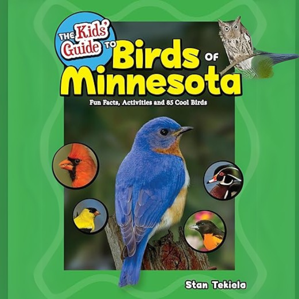 The Kids' Guide to Birds of Minnesota: Fun Facts, Activities and 85 Cool Birds (Birding Children’s Books)