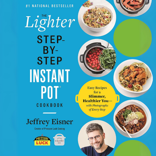The Lighter Step-By-Step Instant Pot Cookbook