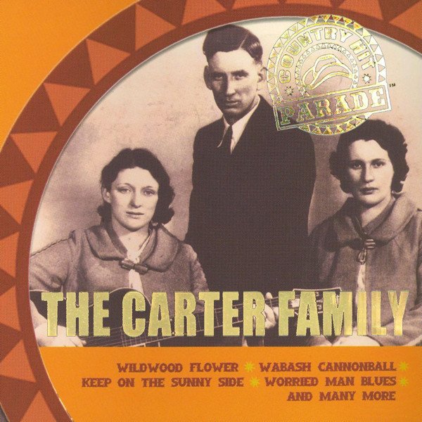 CARTER FAMILY-WILDWOOD FLOWER, WABASH CANNNBALL, WORRIED MAN BLUES