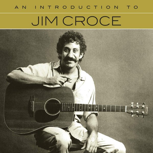 AN INTRODUCTION TO JIM CROCE