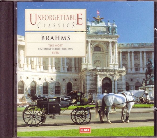 Unforgettable Classics: The Most Unforgettable Brahms Ever