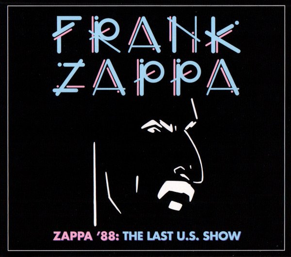 Zappa '88: the last U.S. Show