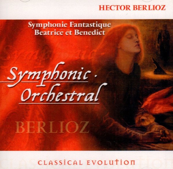 Berlioz: Symphonie Fantastique, Beatrice Et Benedict