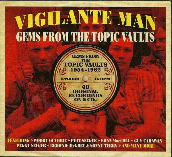VIGILANTE MAN-GEMS FROM THE TOPIC VAULTS-Woody Guthrie,Pete Seeger,Ewa