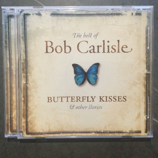 Butterfly Kisses & Other Stories-The Best Of Bob Carlisle