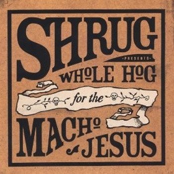 Whole Hog for the Macho Jesus