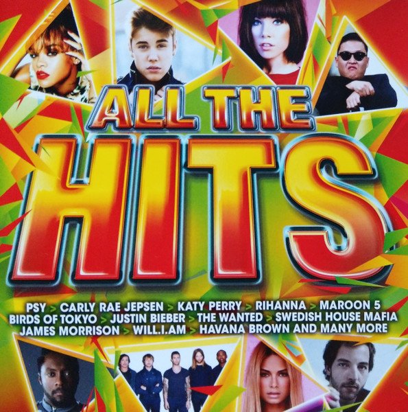ALL THE HITS-PSY,Carly Rae Jepsen,Katy Perry,Rihanna,Maroon 5,Justin B