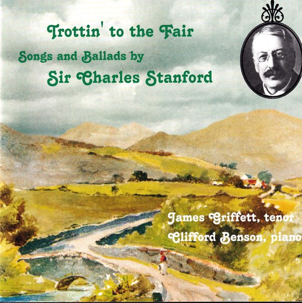 Trottin' to the Fair: Songs and Ballads by Sir Charles Stanford