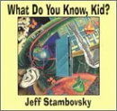 What Do You Know, Kid?