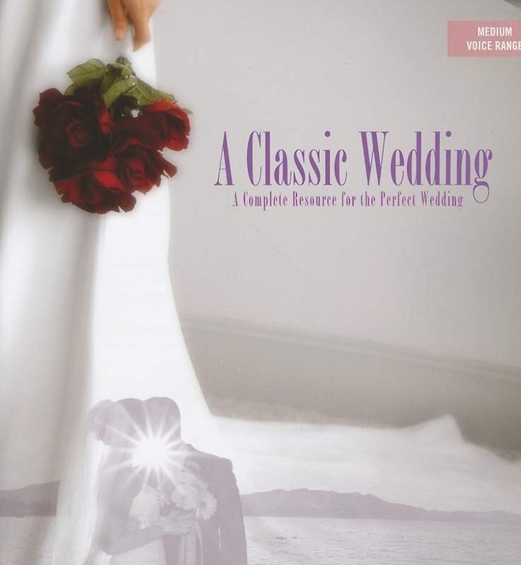 A Classic Wedding: A Complete Resource for the Perfect Wedding [With C