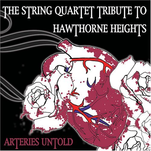 Arteries Untold : String Quartet Tribute to Hawthorne Heights