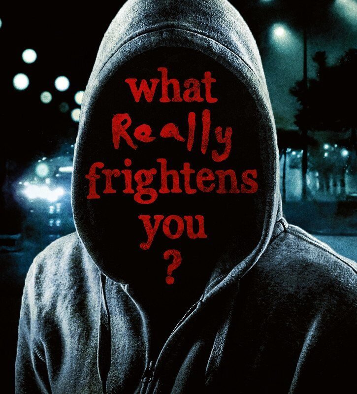 WHAT REALLY FRIGHTENS YOU ?
