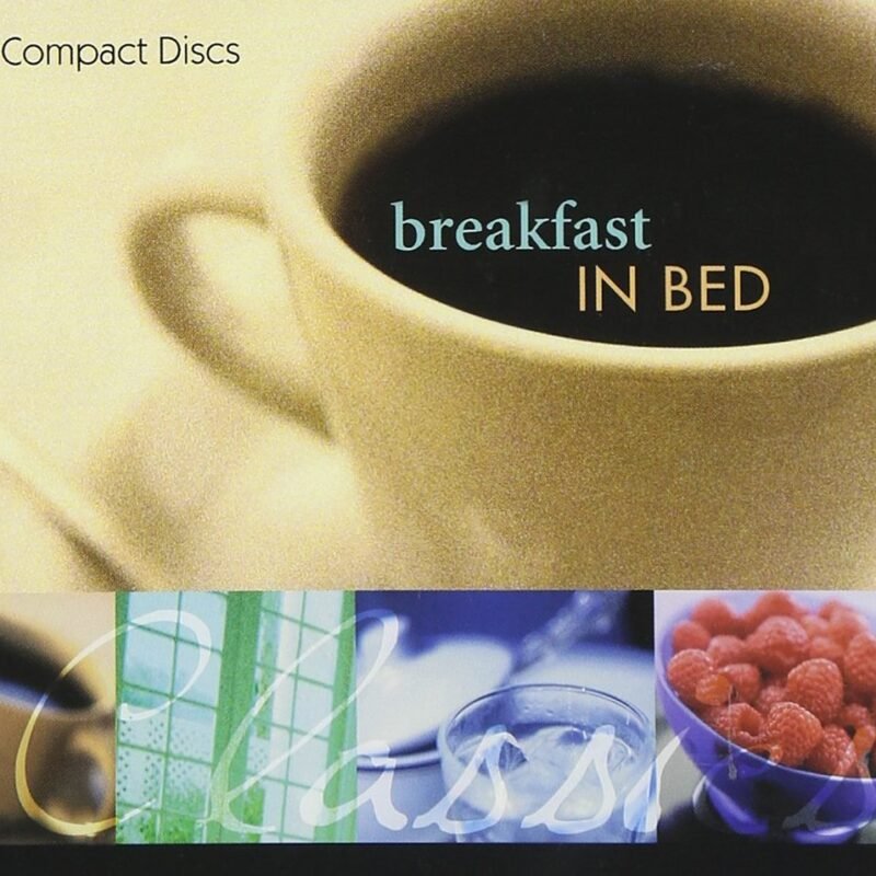 BREAKFAST IN BED-Bach,Chopin,Tchaikovsky,Mozart,Schubert,Beethoven...