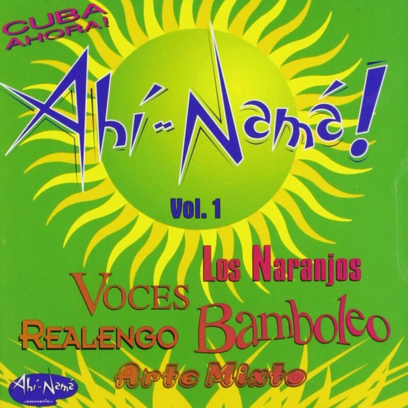 AHI-NAMA! VOL. 1 - CUBA AHORA!-Los Naranjos,Voces,Bamboleo,Arte Mixto,