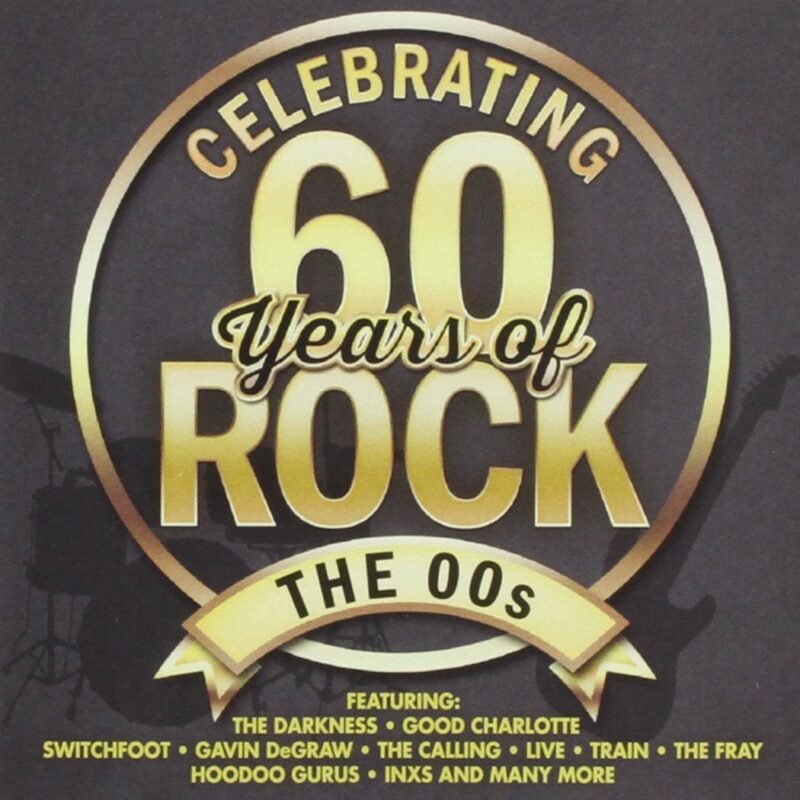 CELEBRATING 60 YEARS OF ROCK THE 00S-Darkness,Good Charlotte,Switchfoo