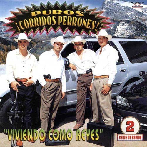 Viviendo Como Reyes: Puros Corridos Perrones