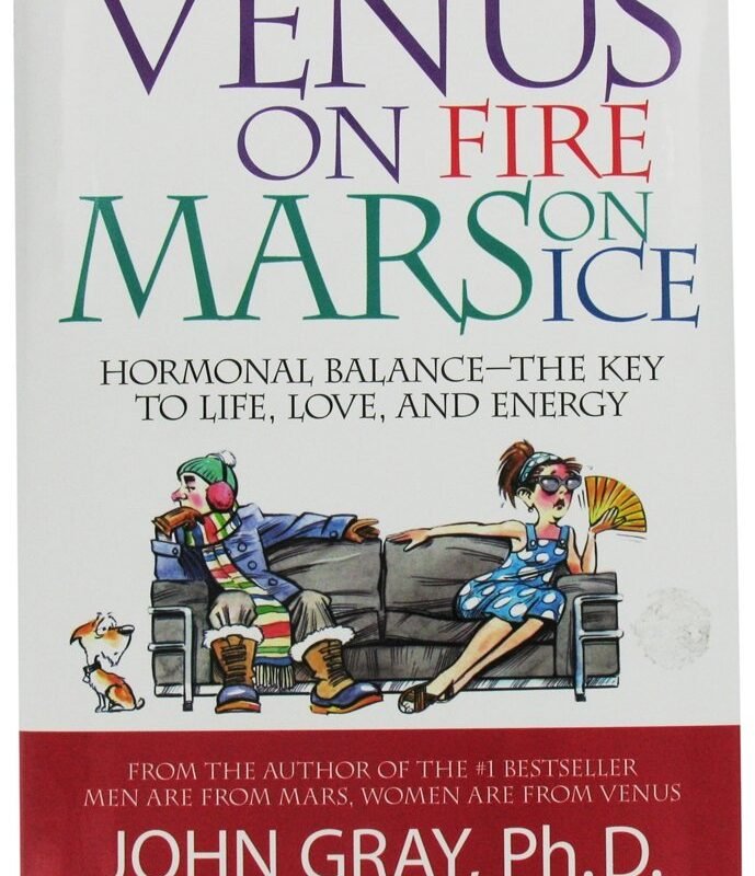 Venus on Fire, Mars on Ice: Hormonal Balance - The Key to Life, Love and Energy