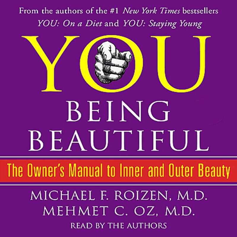 You: Being Beautiful - The Owner's Manual to Inner and Outer Beauty
