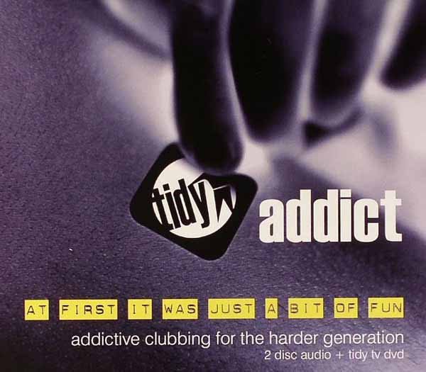 At First It Was Just a Bit of Fun: Addictive Clubbing for the Harder Generation (Tidy Addict)